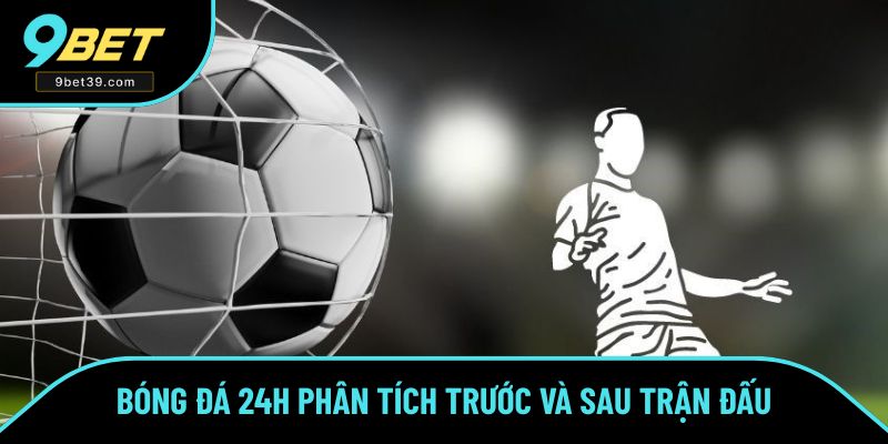 Phân tích chuyên sâu không thể thiếu trong bóng đá 24h Phân tích chuyên sâu không thể thiếu trong bóng đá 24h
