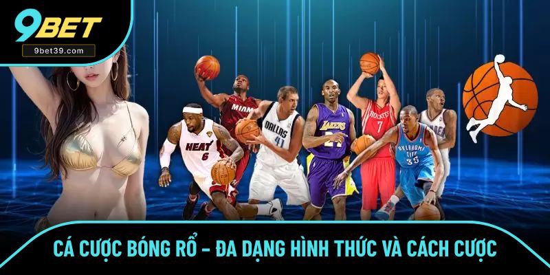 Cá Cược Bóng Rổ – Đa Dạng Hình Thức Và Cách Cược Hot Top 1
