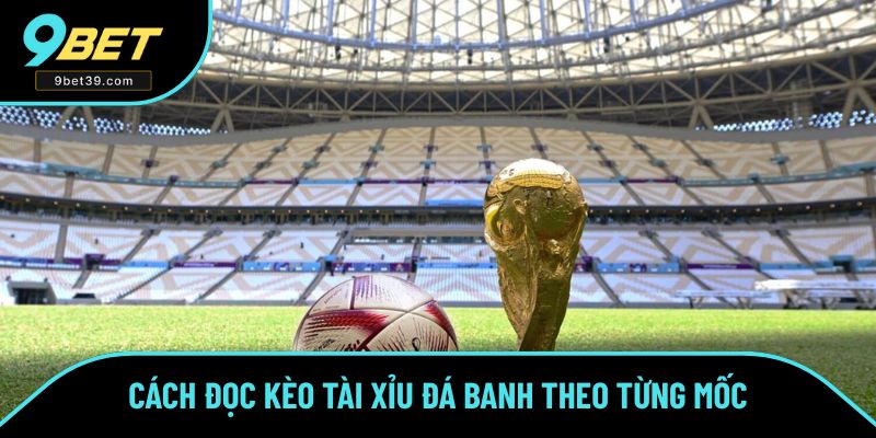 Cách đọc cụ thể kèo tài xỉu trong bóng đá Cách đọc cụ thể kèo tài xỉu trong bóng đá