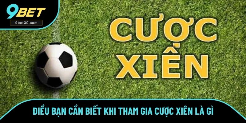 Điều bạn cần biết khi tham gia cược xiên là gì Điều bạn cần biết khi tham gia cược xiên là gì
