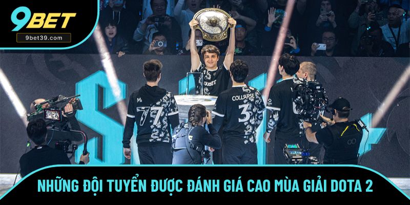 Những đội tuyển đang được đánh giá cao trong mùa giải Dota 2 tới Những đội tuyển đang được đánh giá cao trong mùa giải Dota 2 tới