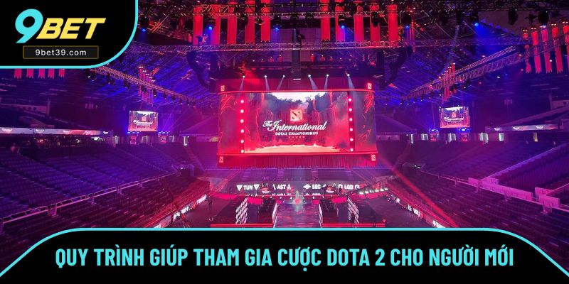 Chia sẻ quy trình giúp tham gia cược Dota 2 cho người mới Chia sẻ quy trình giúp tham gia cược Dota 2 cho người mới