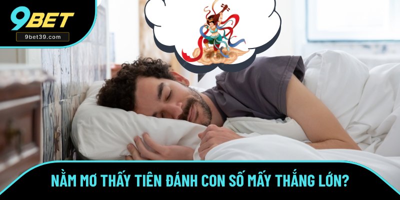 Giải mã các số may mắn khi mơ thấy tiên Giải mã các số may mắn khi mơ thấy tiên