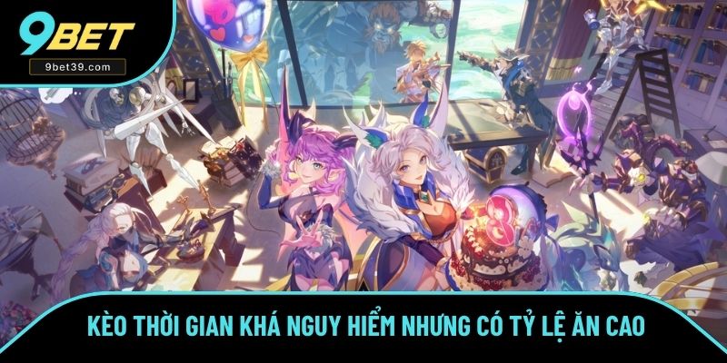 Kèo thời gian khá nguy hiểm nhưng có tỷ lệ ăn cao Kèo thời gian khá nguy hiểm nhưng có tỷ lệ ăn cao