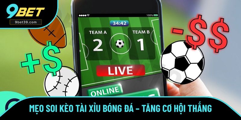 Mẹo Soi Kèo Tài Xỉu Bóng Đá – Tăng Cơ Hội Thắng Hiệu Quả Số 1