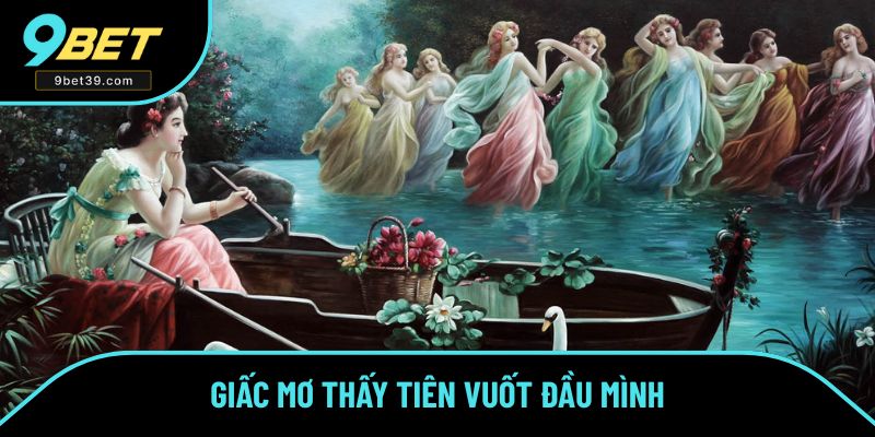 Mơ thấy cô tiên đang vuốt đầu của mình Mơ thấy cô tiên đang vuốt đầu của mình