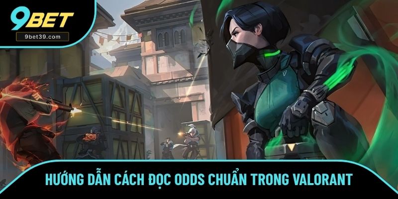 Hướng dẫn cách đọc ODDS chuẩn trong Valorant Hướng dẫn cách đọc ODDS chuẩn trong Valorant